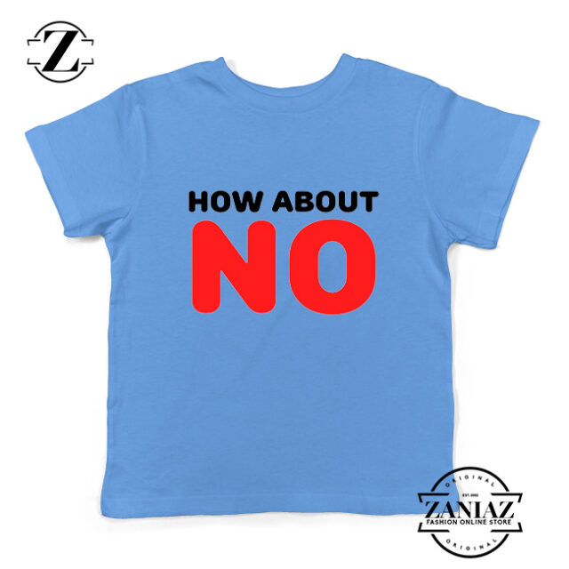 How about NO Quote Kids T-Shirt