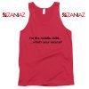 I am The Middle Child Tank Top Excuse Merch Tops S-3XL