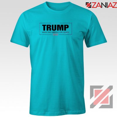 Make The Liberals Cry Again Tshirt Trump 2020 Tee Shirts S-3XL
