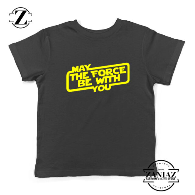 May The Force Be With You Kids Tshirt