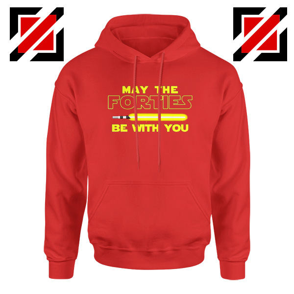 May The Forties Be With You Hoodie Star Wars Quote Hoodies S-2XL Red