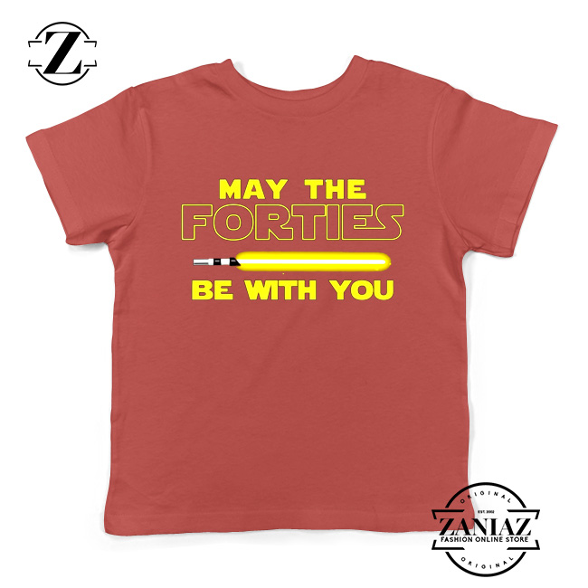 May The Forties Be With You Kids Tshirt Star Wars Quote Youth Tee Shirts S-XL Red