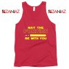 May The Forties Be With You Tank Top Star Wars Quote Tops S-3XL