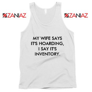 My Wife Says White Tank Top