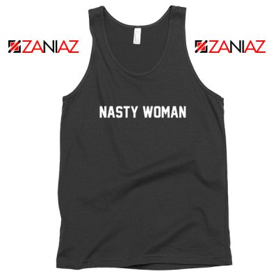 Nasty Woman Tank Top Presidential Candidate Tops S-3XL Black