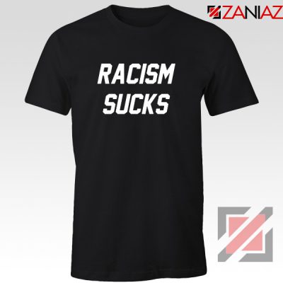 Racism Sucks Tshirt America Anti Trump Tee Shirts S-3XL Black