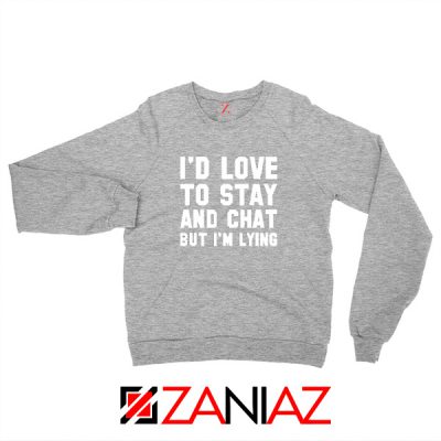 Stay And Chat Graphics Sweatshirt Mens Apparel Gifts S-2XL