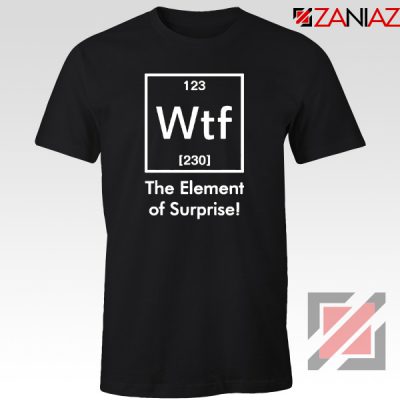 The Element of Surprise T-Shirt Funny Chemistry T-Shirt Size S-3XL Black