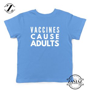 Vaccines Cause Adults Kids Tee – Provocative Satirical Statement Shirt