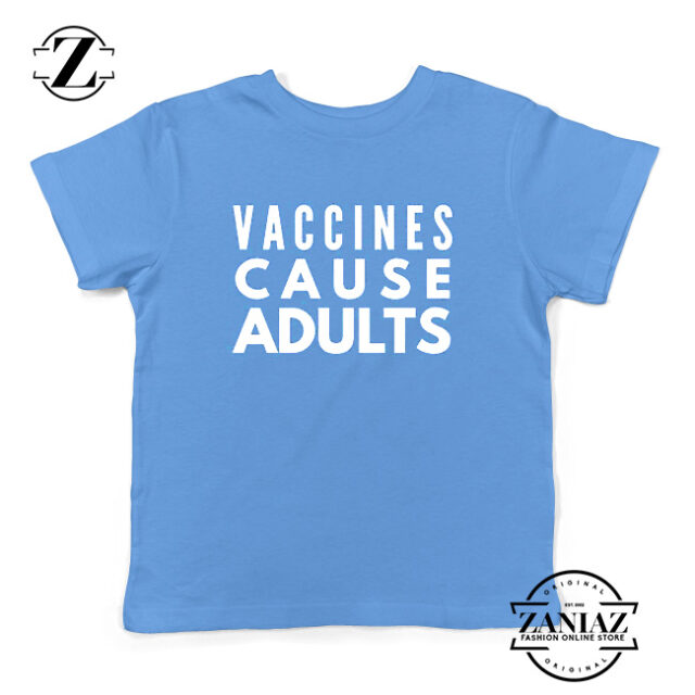 Vaccines Cause Adults Kids Tee