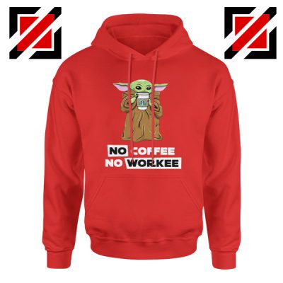Baby Yoda No Coffee No Workee Red Hoodie