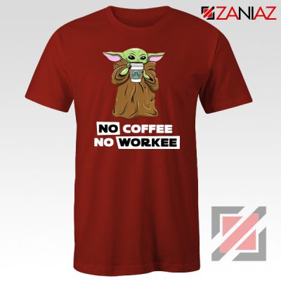 Baby Yoda No Coffee No Workee Red Tshirt
