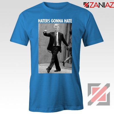 Donald Trump Haters Gonna Hate Blue Tshirt