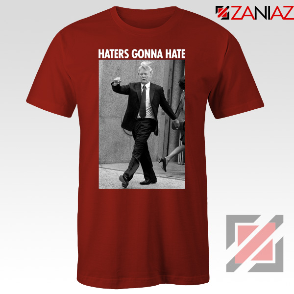 Donald Trump Haters Gonna Hate Tshirt