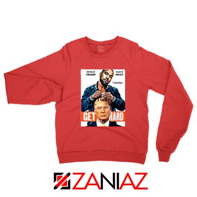 Get Hard Kanye West Donald Trump Red Sweater