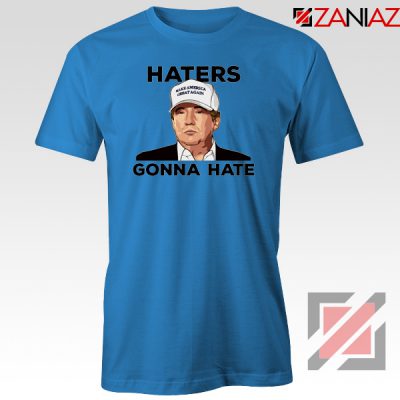 Haters Gonna Hate Blue Tee Shirt
