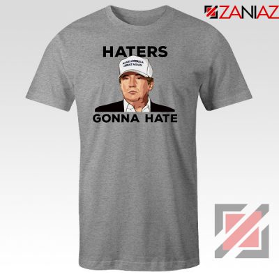 Haters Gonna Hate Grey Tee Shirt