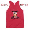 Haters Gonna Hate Red Tank Top