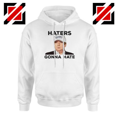 Haters Gonna Hate White Hoodie