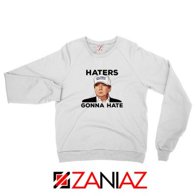 Haters Gonna Hate White Sweater