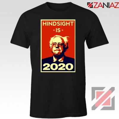Hindsight Is Bernie Sanders 2020 Black Tshirt