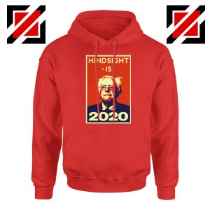 Hindsight Is Bernie Sanders 2020 Red Hoodie