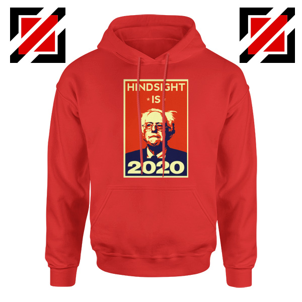 Hindsight Is Bernie Sanders 2020 Red Hoodie