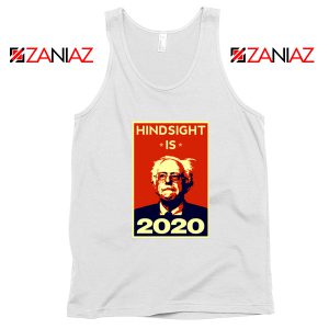 Hindsight Is Bernie Sanders 2020 White Tank Top