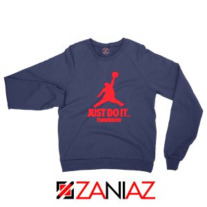 Just Do It Tomorrow Parody Navy Blue Sweatshirt