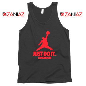 Just Do It Tomorrow Parody Tank Top