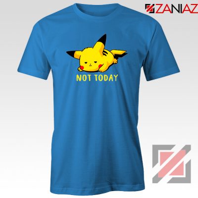 Pikachu Not Today Blue Tshirt Pokemon