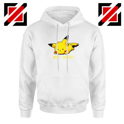 Pikachu Not Today White Hoodie