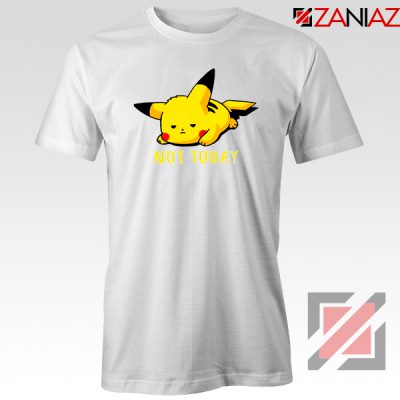Pikachu Not Today White Tshirt Pokemon