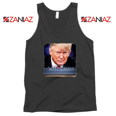 The Wall Is Coming Black Tank Top Trump