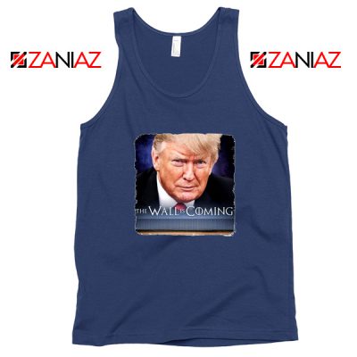 The Wall Is Coming Tank Top Trump