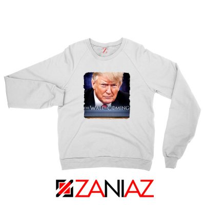 The Wall Is Coming White Sweater Trump