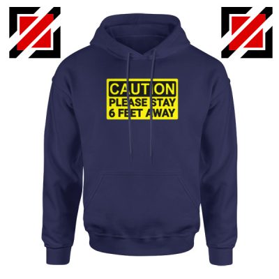 Caution Please Stay 6 Feet Away Navy Blue Hoodie