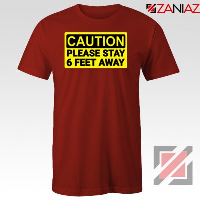 Caution Please Stay 6 Feet Away Red Tshirt
