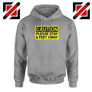 Caution Please Stay 6 Feet Away Sport Grey Hoodie
