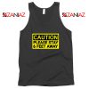 Caution Please Stay 6 Feet Away Tank Top