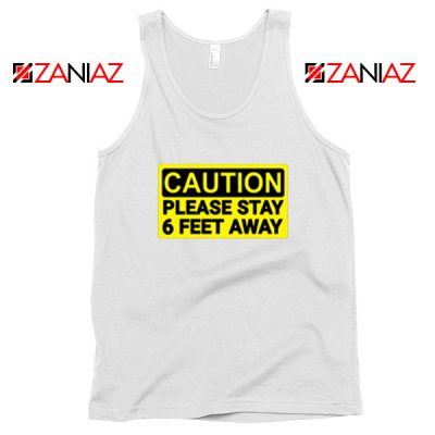 Caution Please Stay 6 Feet Away White Tank Top