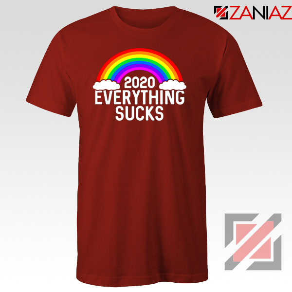 Everything Sucks 2020 Red Tshirt