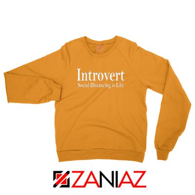 Introvert Social Distancing is Life Orange Sweatshirt