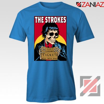 Need Strokes Tickets Will Sell Soul Blue Tshirt
