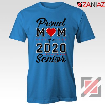 Proud Mom of a 2020 Senior Blue Tshirt