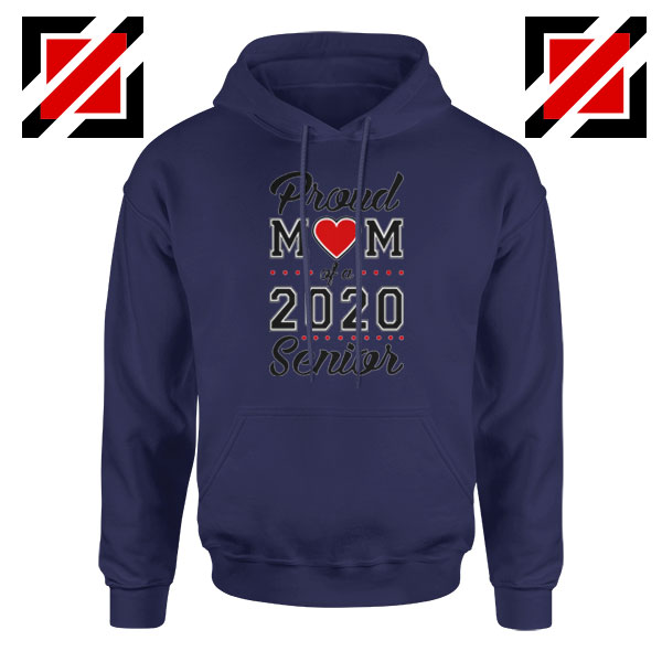 Proud Mom of a 2020 Senior Navy Blue Hoodie