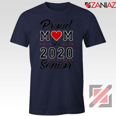 Proud Mom of a 2020 Senior Navy Blue Tshirt