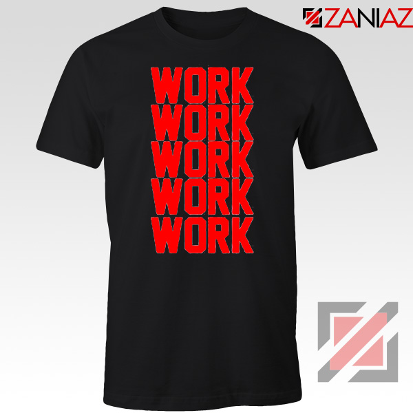 Rihanna Work Work Black Tshirt