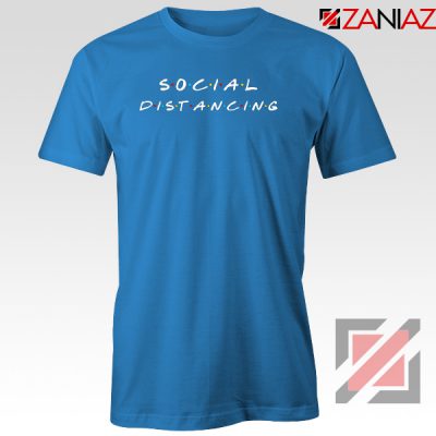 Social Distancing Friends Blue Tshirt