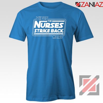Virus The Nurses Strike Back Wars Blue Tshirt